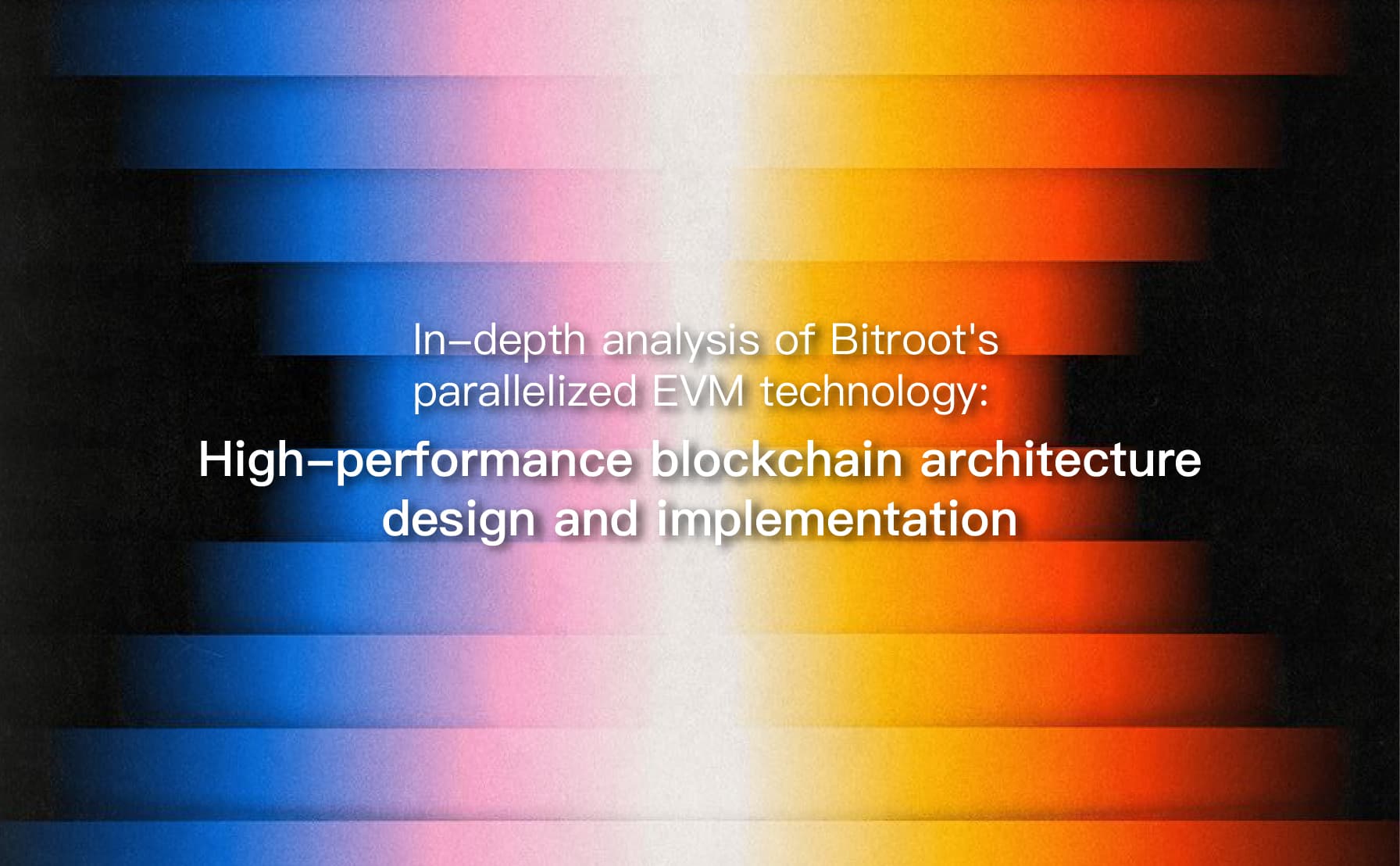 Bitroot并⾏化EVM技术解析： 乐观并⾏化